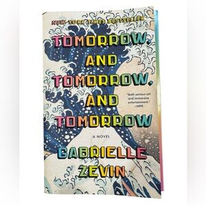Tomorrow and Tomorrow and Tomorrow A Novel by Gabrielle Zevin Paperback